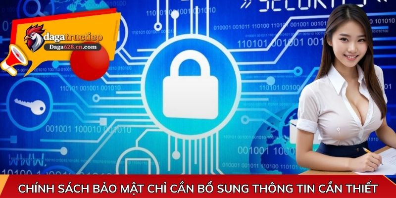 Chính Sách Bảo Mật chỉ cần bổ sung thông tin cần thiết