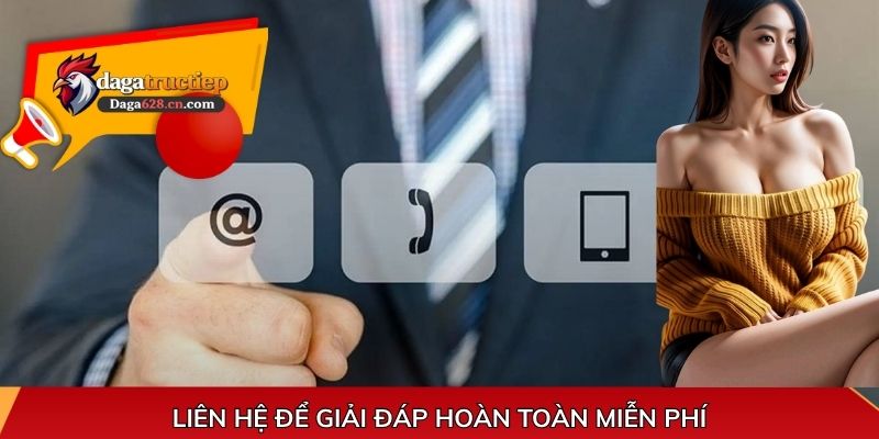 Liên hệ để giải đáp hoàn toàn miễn phí